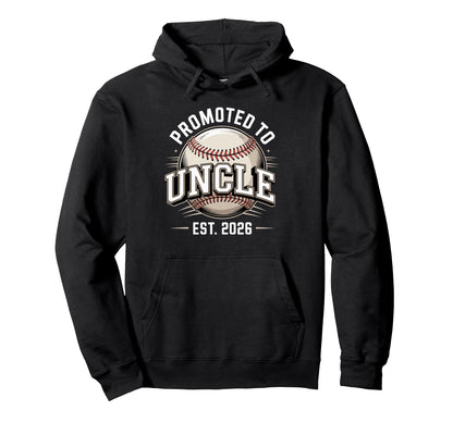 Promoted To Uncle Est 2026 Baseball Hoodie - Streetwear Style Men Women - T-Shirt, Sweatshirt, Hoodie