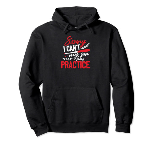 Sorry Son Has Baseball Practice Hoodie - Aesthetic Graphic for Adults - T-Shirt, Sweatshirt, Hoodie