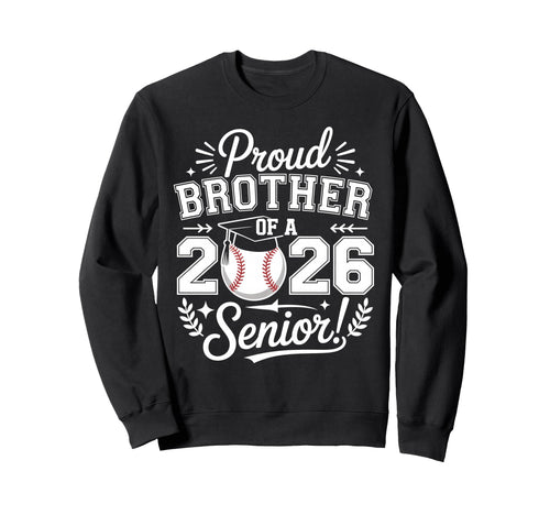 Proud Brother 2026 Senior Sweatshirt - Casual Everyday Wear Unisex - T-Shirt, Sweatshirt, Hoodie