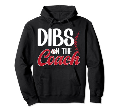 Dibs Coach Baseball Coach Wife Hoodie - Streetwear Style Men Women - T-Shirt, Sweatshirt, Hoodie