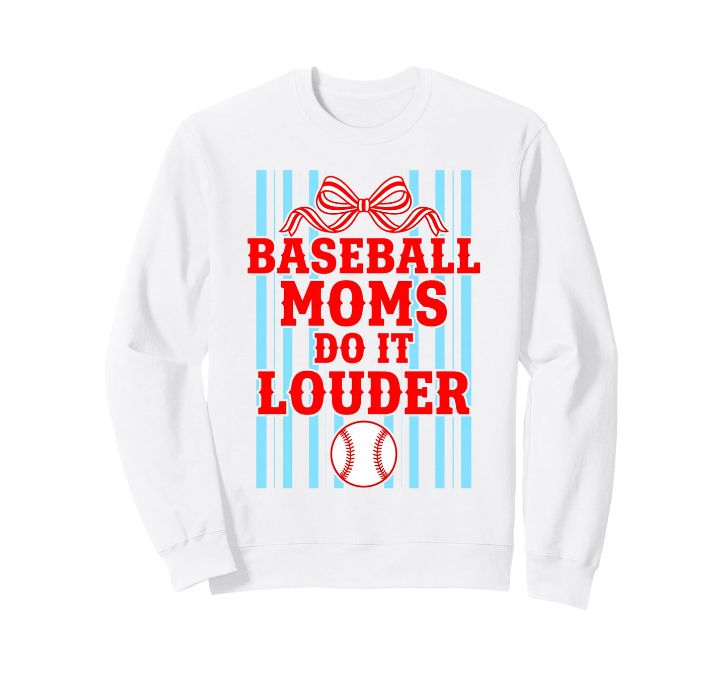 Baseball Moms Do It Louder Cheering Sweatshirt - Aesthetic Graphic Unisex - T-Shirt, Sweatshirt, Hoodie