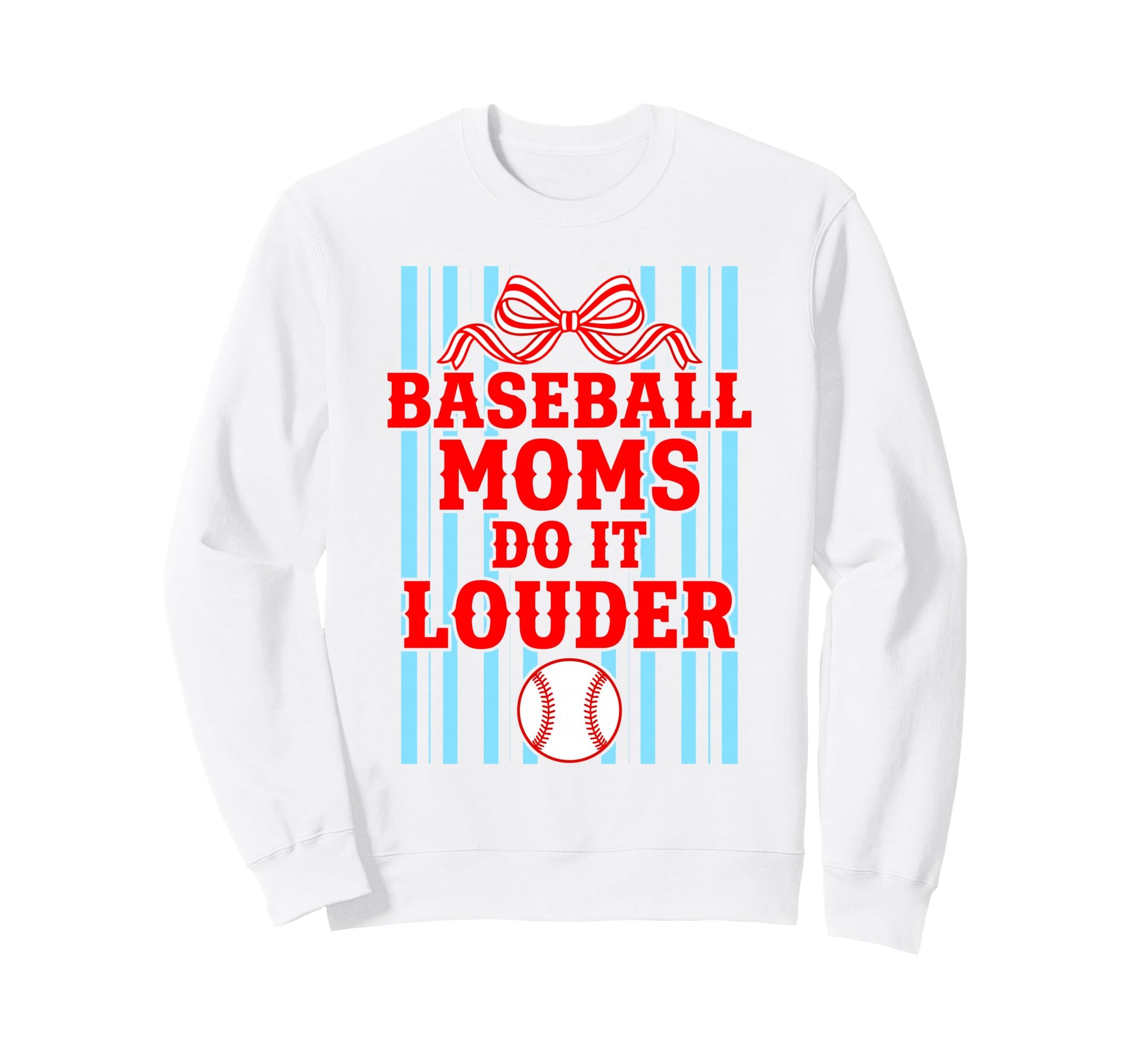 Baseball Moms Do It Louder Cheering Sweatshirt - Aesthetic Graphic Unisex - T-Shirt, Sweatshirt, Hoodie