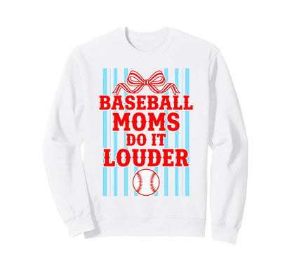 Baseball Moms Do It Louder Cheering Sweatshirt - Aesthetic Graphic Unisex - T-Shirt, Sweatshirt, Hoodie