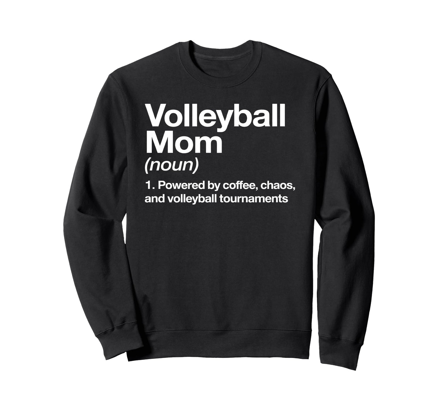Volleyball Mom Definition Powered Sweatshirt - Streetwear Style Men Women - T-Shirt, Sweatshirt, Hoodie