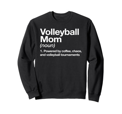 Volleyball Mom Definition Powered Sweatshirt - Streetwear Style Men Women - T-Shirt, Sweatshirt, Hoodie