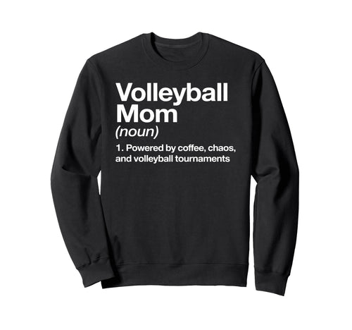 Volleyball Mom Definition Powered Sweatshirt - Streetwear Style Men Women - T-Shirt, Sweatshirt, Hoodie