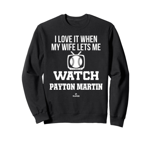 My Wife Lets Me Watch Payton Sweatshirt - Casual Everyday Wear Men Women - T-Shirt, Sweatshirt, Hoodie