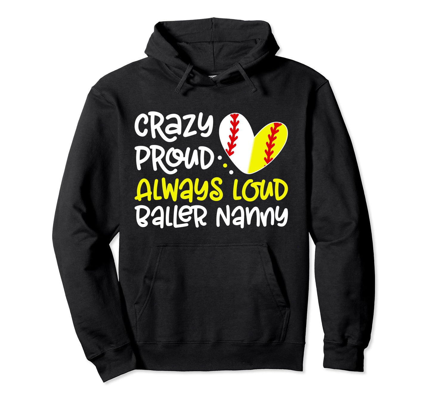 Crazy Proud Baller Nanny Softball Hoodie - Minimalist Print Unisex - T-Shirt, Sweatshirt, Hoodie