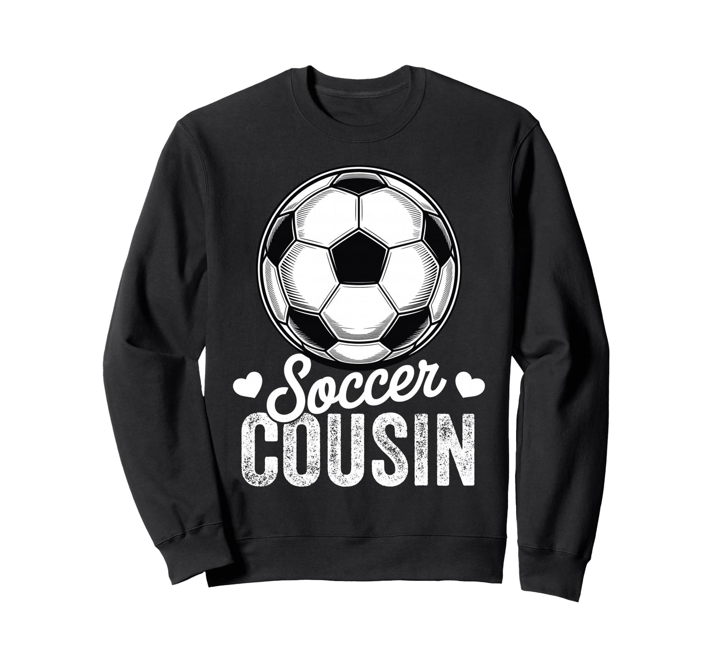 Funny Soccer Cousin Mothers Day Sweatshirt - Casual Everyday Wear Men Women - T-Shirt, Sweatshirt, Hoodie