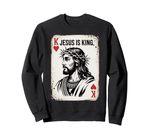 Jesus Is King Card Christian King Sweatshirt - Streetwear Style for Adults - T-Shirt, Sweatshirt, Hoodie