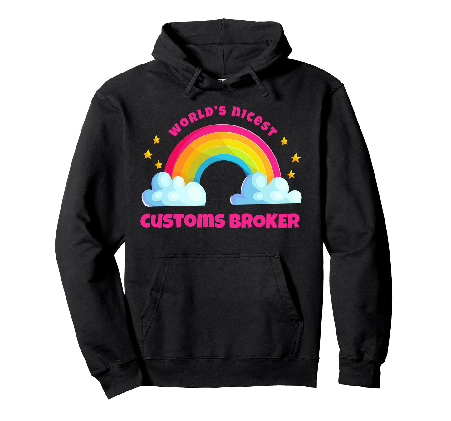 Rainbow Funny Worlds Nicest Customs Broker Hoodie - Graphic Print Unisex - T-Shirt, Sweatshirt, Hoodie