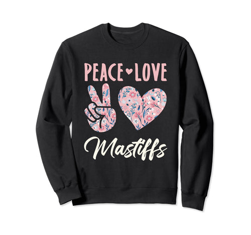 Peace Love Mastifffs Gifts And T-Shirt - Streetwear Style Men Women - T-Shirt, Sweatshirt, Hoodie