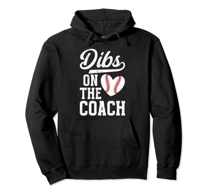 Dibs Coach Baseball Coach Wife Hoodie - Aesthetic Graphic Men Women - T-Shirt, Sweatshirt, Hoodie