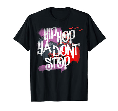Hip Hop Ya Dont Stop 80S 90S Rap Old T-Shirt - Custom Art Print Unisex - T-Shirt, Sweatshirt, Hoodie