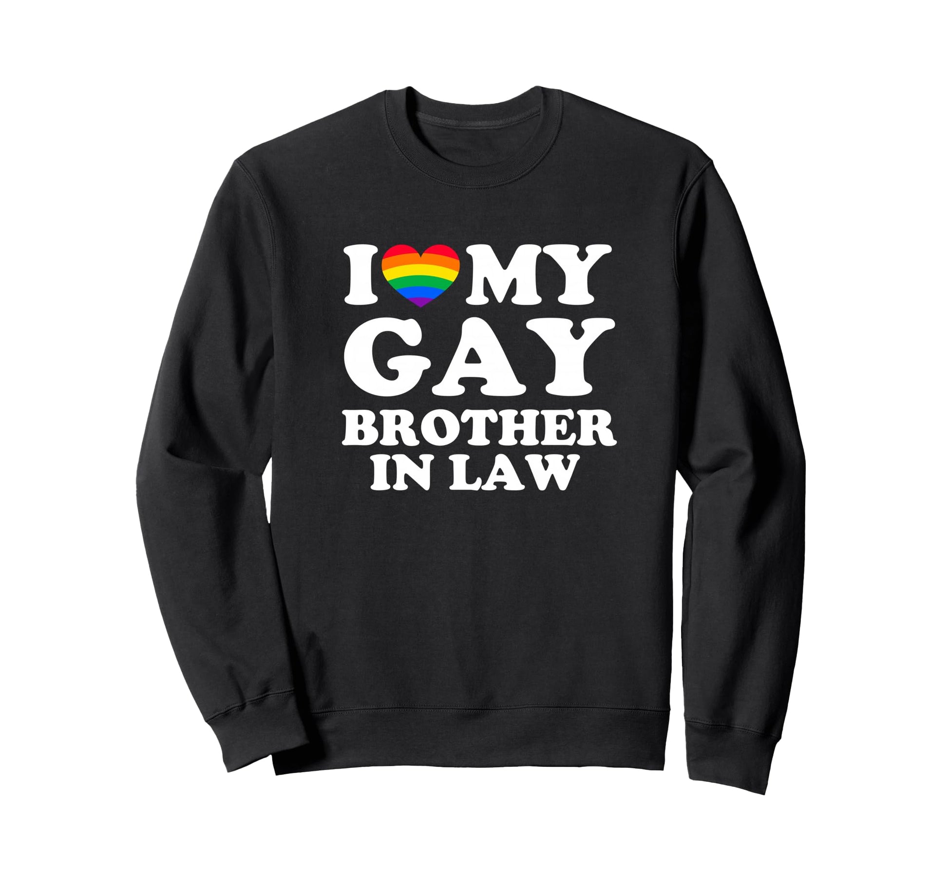 I Love My Gay Brother Law Sweatshirt - Custom Art Print for Adults - T-Shirt, Sweatshirt, Hoodie