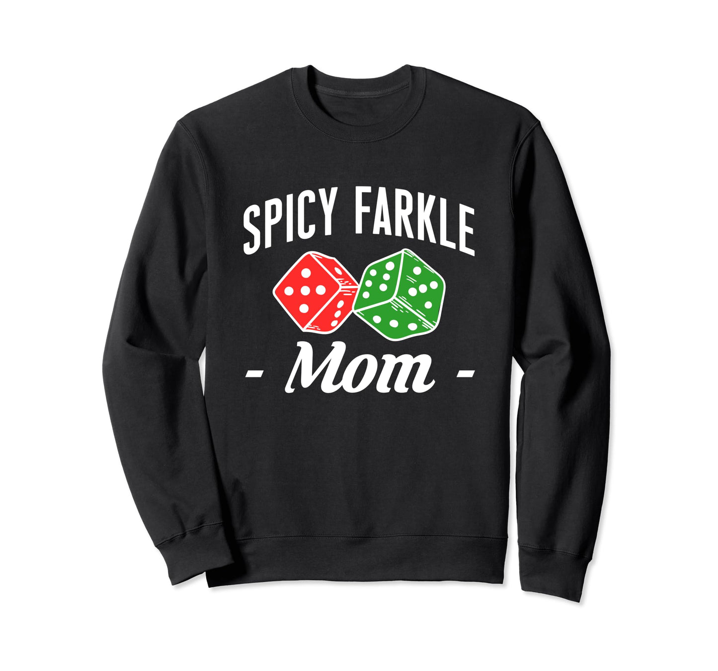 Spicy Mom Farkle Player Dice Sweatshirt - Aesthetic Graphic for Adults - T-Shirt, Sweatshirt, Hoodie
