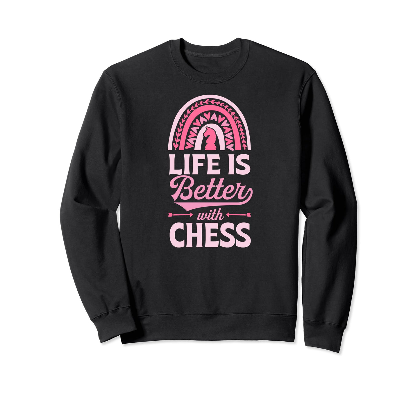 Life Is Better Chess Bohemian Sweatshirt - Fun Novelty Design for Adults - T-Shirt, Sweatshirt, Hoodie