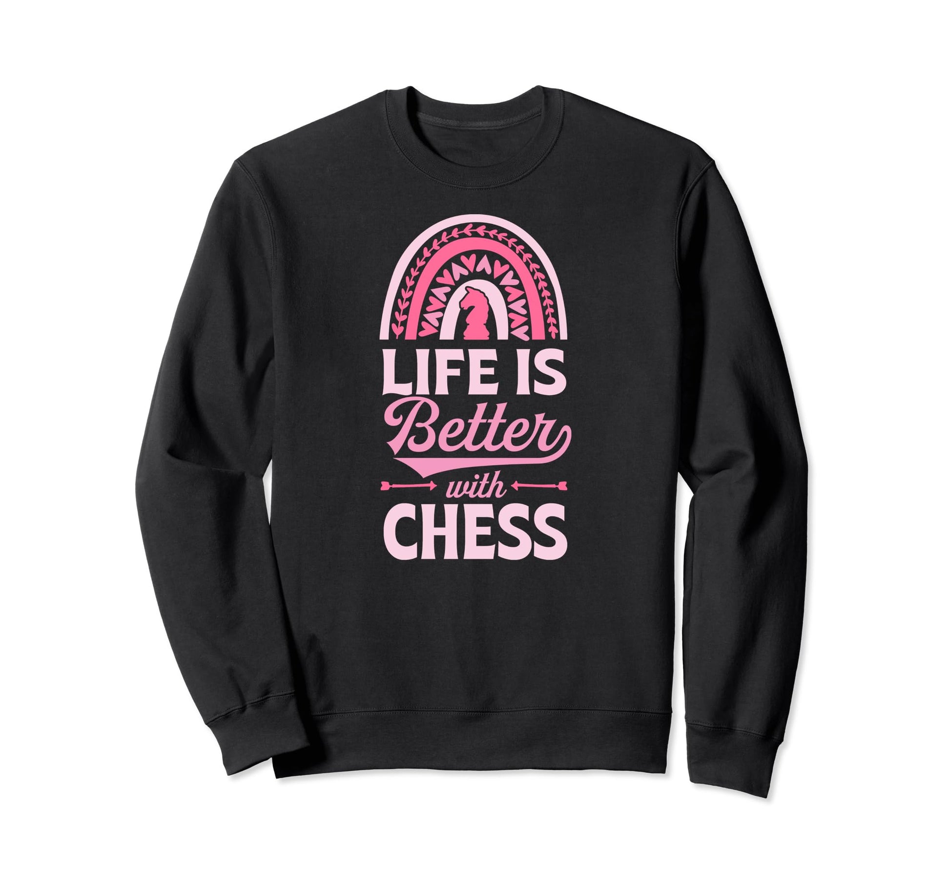 Life Is Better Chess Bohemian Sweatshirt - Fun Novelty Design for Adults - T-Shirt, Sweatshirt, Hoodie