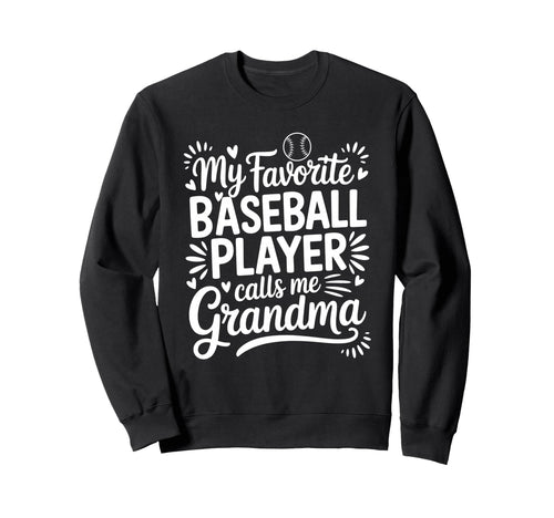 My Favorite Baseball Player Calls Me Sweatshirt - Trendy Graphic Unisex - T-Shirt, Sweatshirt, Hoodie