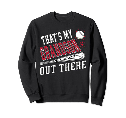 Thats My Grandson Out There Baseball Sweatshirt - Streetwear Style Unisex - T-Shirt, Sweatshirt, Hoodie