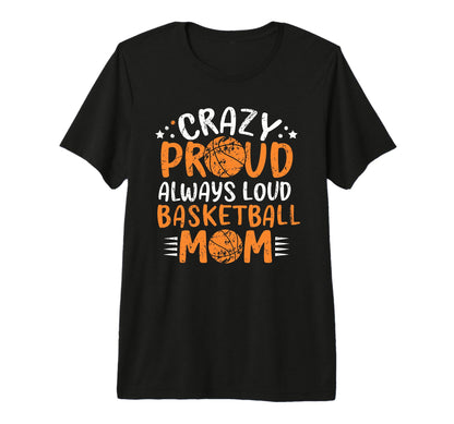 Funny Crazy Basketball Moms T-Shirt - Aesthetic Graphic Men Women - T-Shirt, Sweatshirt, Hoodie