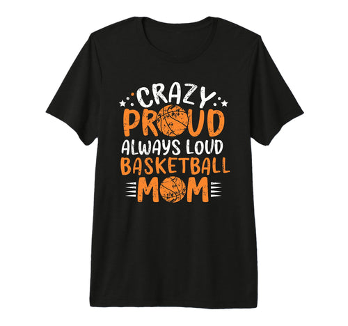 Funny Crazy Basketball Moms T-Shirt - Aesthetic Graphic Men Women - T-Shirt, Sweatshirt, Hoodie
