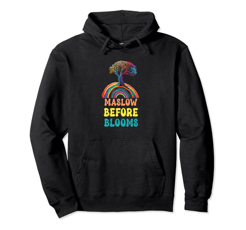 Maslow Before Blooms Rainbow Autism Hoodie - Trendy Graphic Unisex - T-Shirt, Sweatshirt, Hoodie