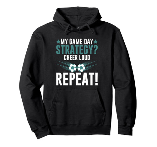 My Game Day Strategy Cheer Loud Repeat Hoodie - Novelty Apparel for Adults - T-Shirt, Sweatshirt, Hoodie
