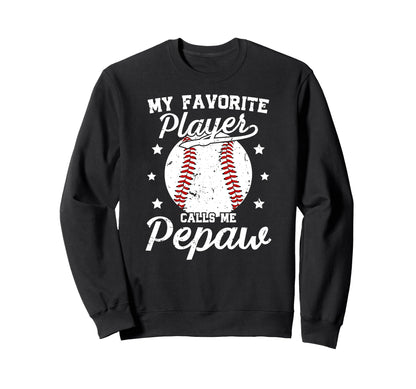 My Favorite Baseball Player Pepaw Sweatshirt - Casual Everyday Wear Unisex - T-Shirt, Sweatshirt, Hoodie
