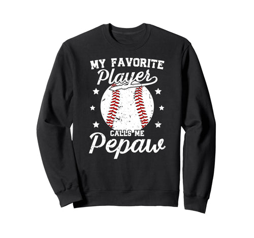 My Favorite Baseball Player Pepaw Sweatshirt - Casual Everyday Wear Unisex - T-Shirt, Sweatshirt, Hoodie