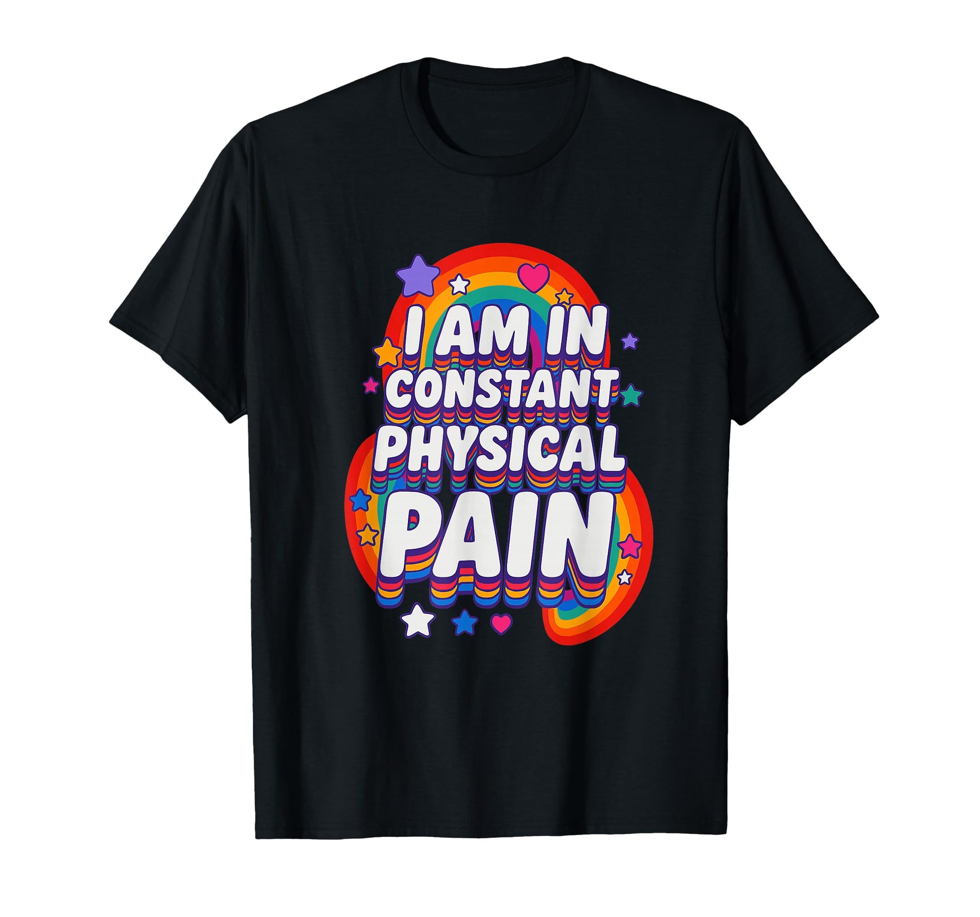I Am Constant Physical Pain Funny T-Shirt - Casual Everyday Wear Men Women - T-Shirt, Sweatshirt, Hoodie