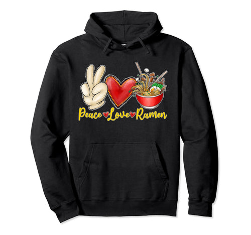 Peace Love Ramen Hoodie - Minimalist Print for Adults - T-Shirt, Sweatshirt, Hoodie