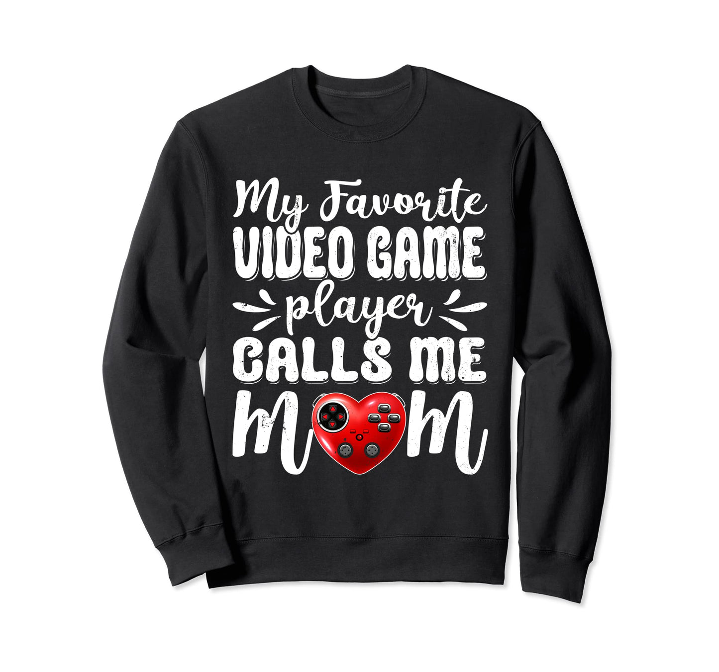 My Favorite Video Game Player Sweatshirt - Casual Everyday Wear Unisex - T-Shirt, Sweatshirt, Hoodie