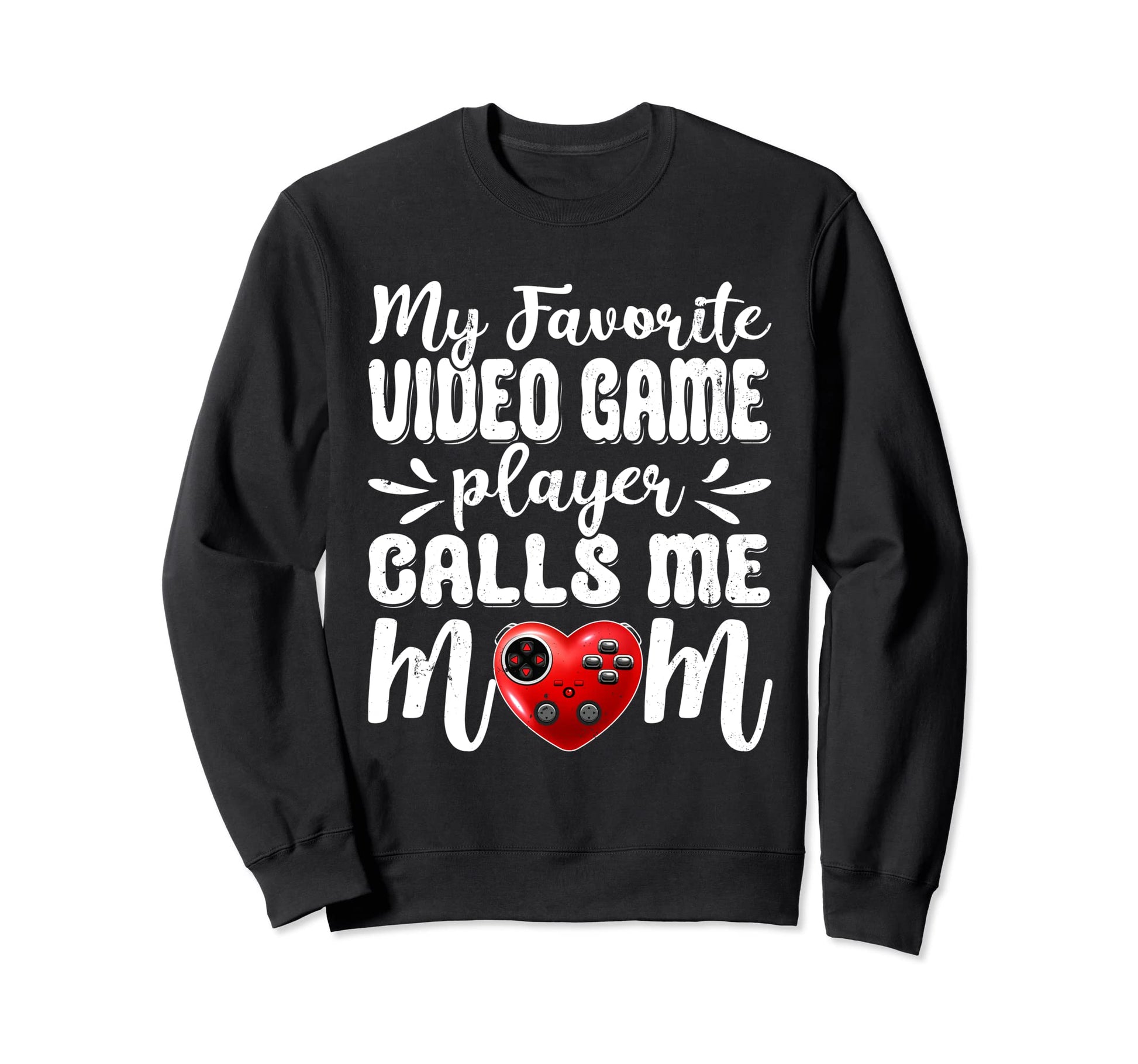My Favorite Video Game Player Sweatshirt - Casual Everyday Wear Unisex - T-Shirt, Sweatshirt, Hoodie
