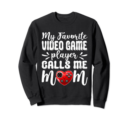 My Favorite Video Game Player Sweatshirt - Casual Everyday Wear Unisex - T-Shirt, Sweatshirt, Hoodie