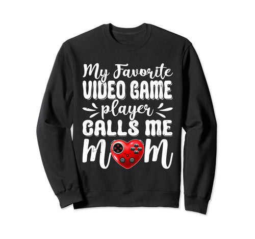 My Favorite Video Game Player Sweatshirt - Casual Everyday Wear Unisex - T-Shirt, Sweatshirt, Hoodie