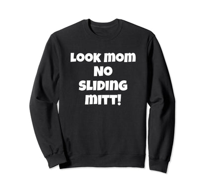 Funny Mom No Sliding Mitt Sweatshirt - Fun Novelty Design for Adults - T-Shirt, Sweatshirt, Hoodie