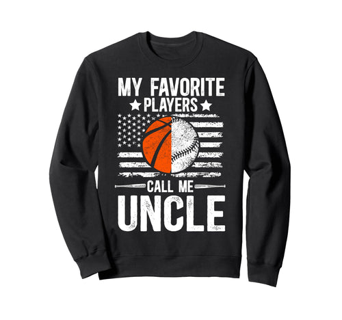 My Favorite Players Call Me Uncle Sweatshirt - Novelty Apparel for Adults - T-Shirt, Sweatshirt, Hoodie