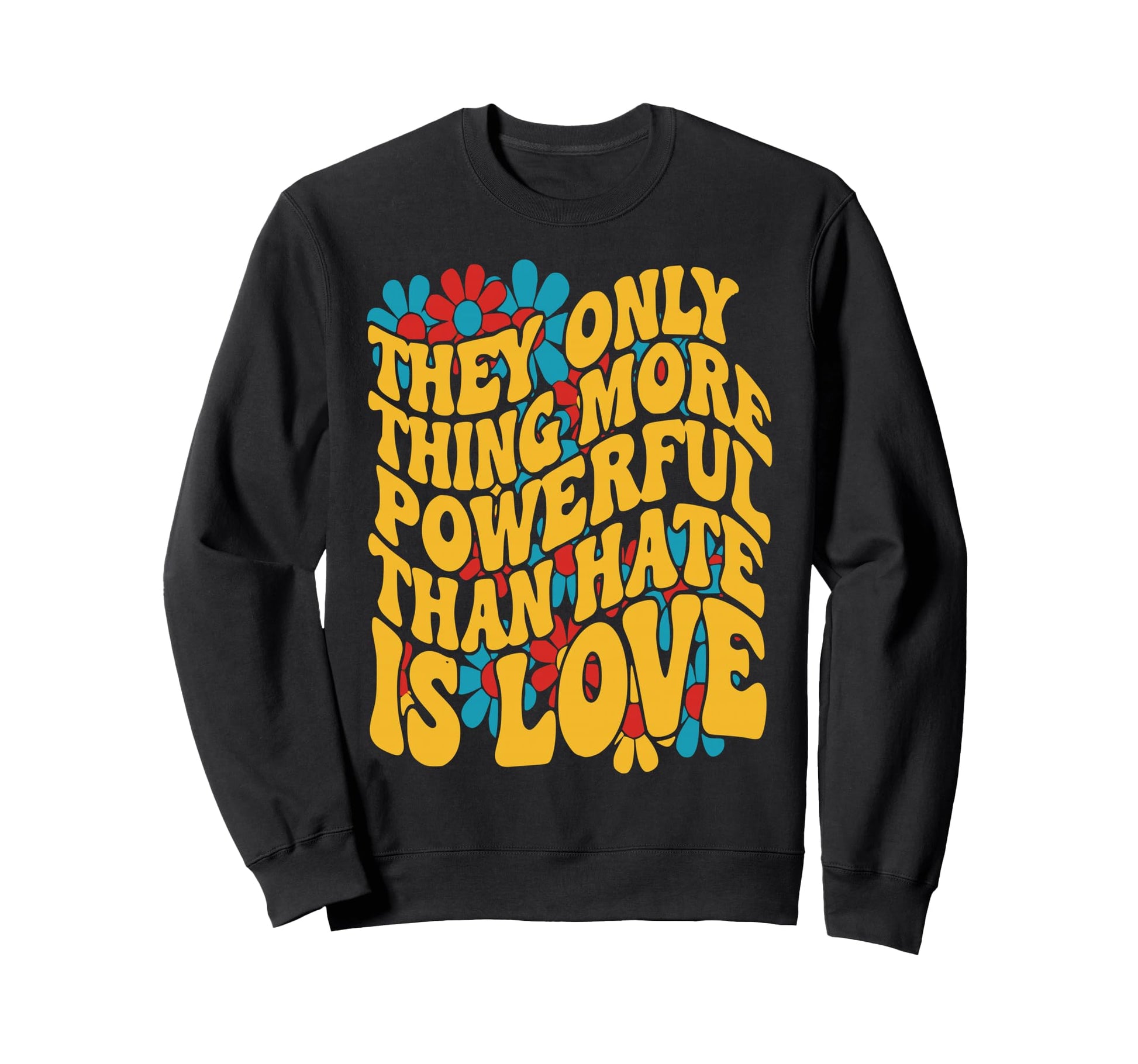 Only Thing More Powerful Than Sweatshirt - Casual Everyday Wear Unisex - T-Shirt, Sweatshirt, Hoodie