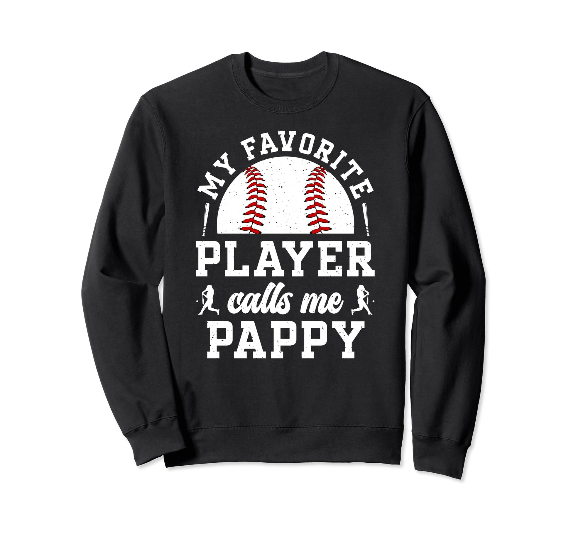 My Favorite Baseball Player Pappy Sweatshirt - Novelty Apparel for Adults - T-Shirt, Sweatshirt, Hoodie