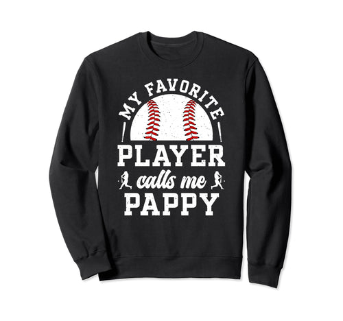 My Favorite Baseball Player Pappy Sweatshirt - Novelty Apparel for Adults - T-Shirt, Sweatshirt, Hoodie