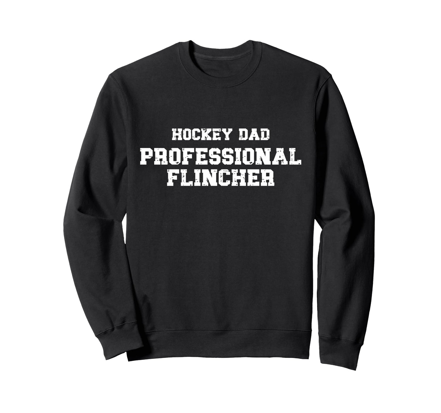 Hockey Dad Professional Flincher Sweatshirt - Unique Graphic for Adults - T-Shirt, Sweatshirt, Hoodie