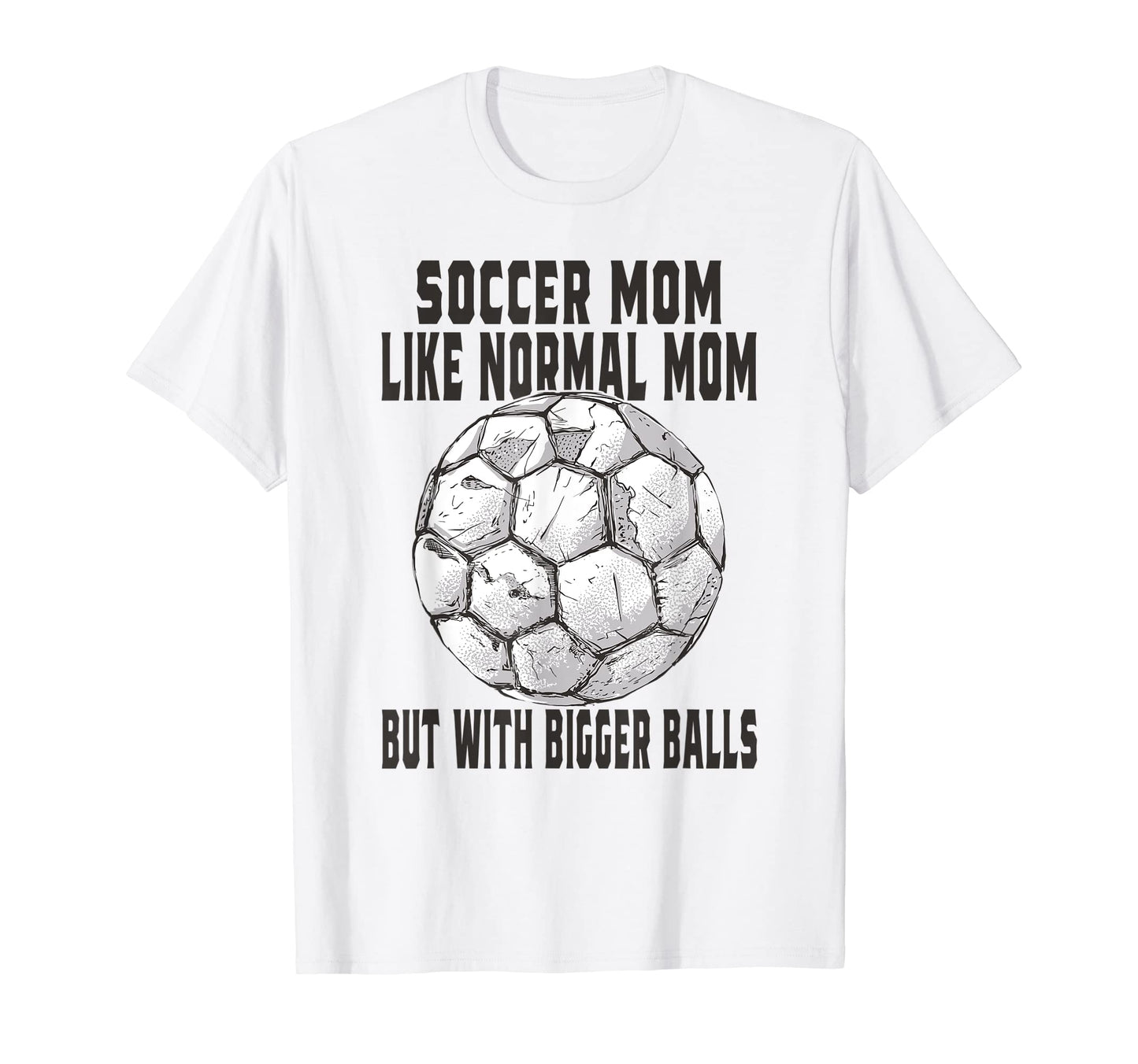Soccer Game Day Soccer Mom Like Normal T-Shirt - Graphic Print Men Women - T-Shirt, Sweatshirt, Hoodie
