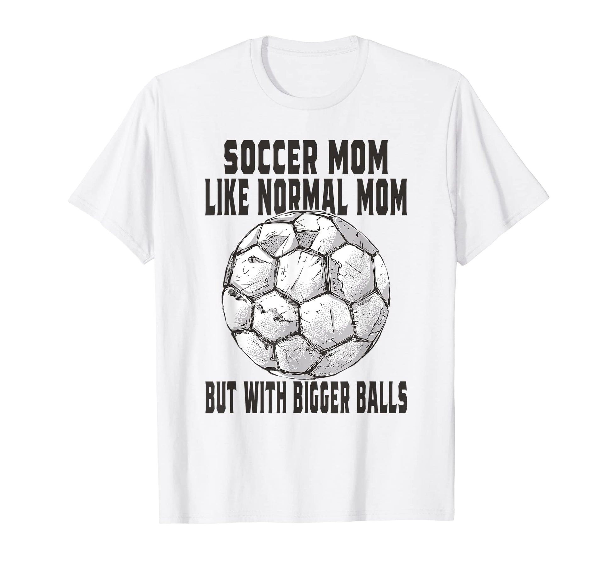 Soccer Game Day Soccer Mom Like Normal T-Shirt - Graphic Print Men Women - T-Shirt, Sweatshirt, Hoodie