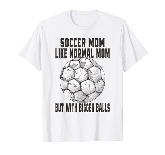 Soccer Game Day Soccer Mom Like Normal T-Shirt - Graphic Print Men Women - T-Shirt, Sweatshirt, Hoodie