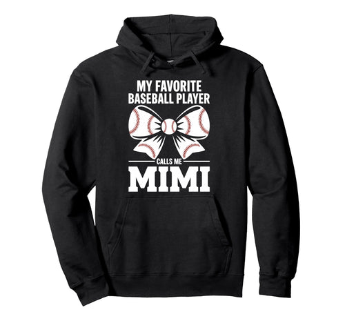 My Favorite Baseball Player Calls Me Mimi Hoodie - Graphic Print Unisex - T-Shirt, Sweatshirt, Hoodie