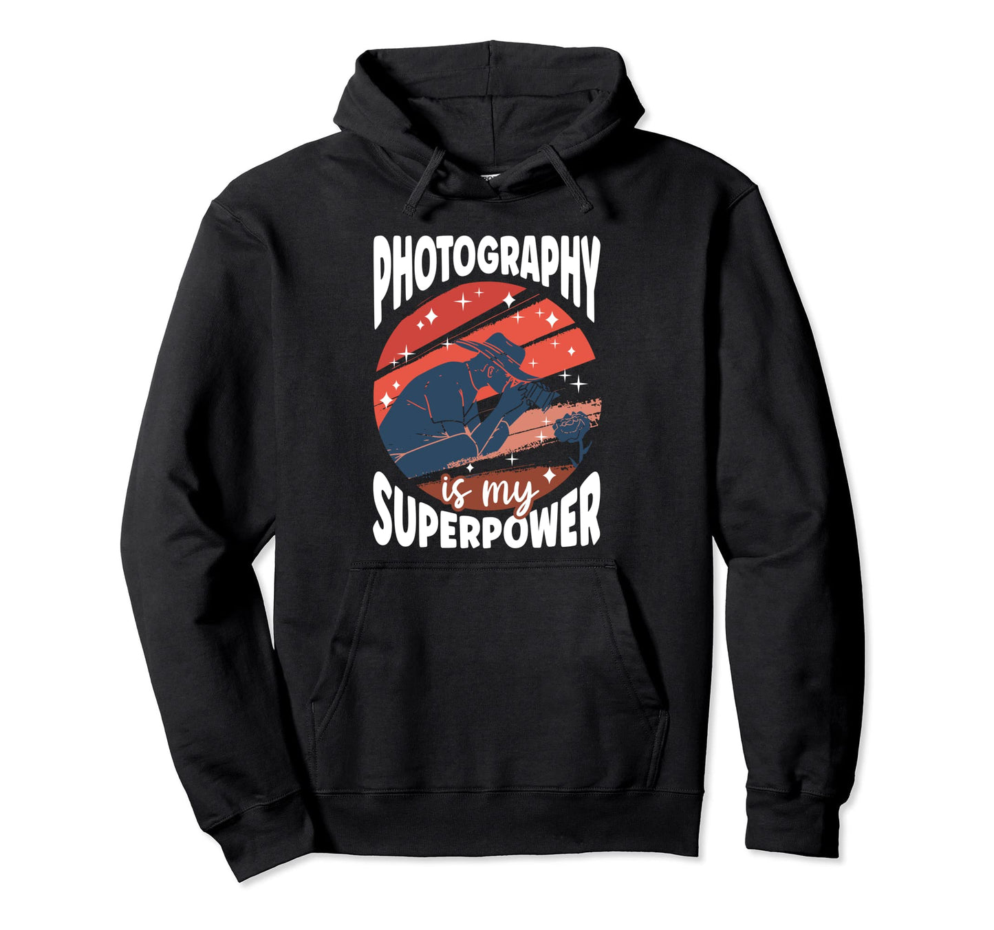 Photography Is My Superpower Funny Hoodie - Streetwear Style Unisex - T-Shirt, Sweatshirt, Hoodie