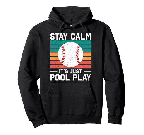 Stay Calm Its Just Pool Play Funny Hoodie - Novelty Apparel Men Women - T-Shirt, Sweatshirt, Hoodie