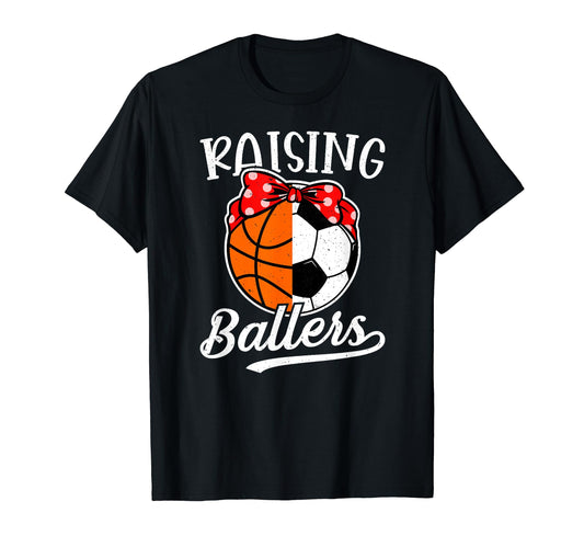 Raising Ballers Soccer Basketball Mom T-Shirt - Aesthetic Graphic Unisex - T-Shirt, Sweatshirt, Hoodie