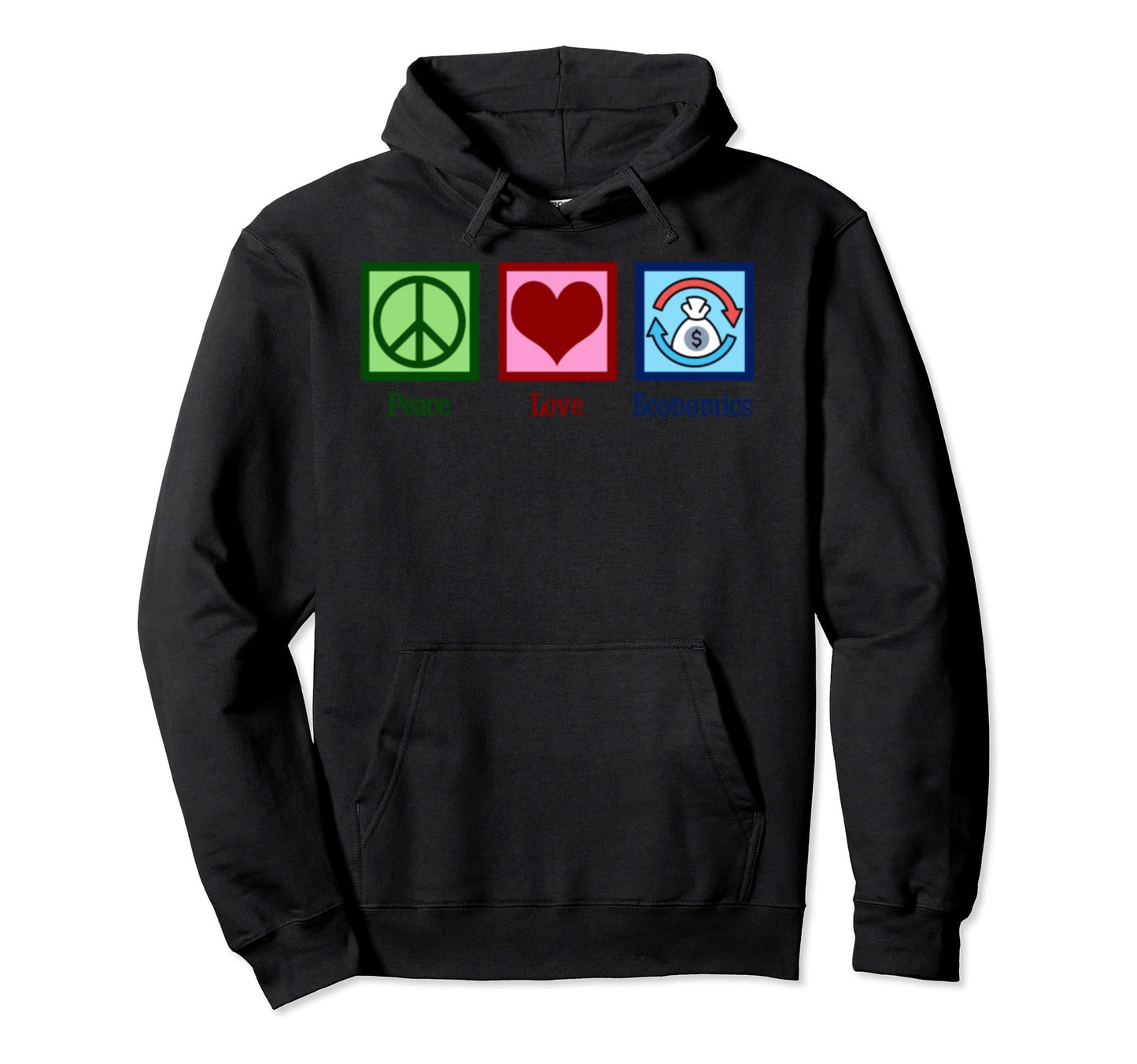 Peace Love Economics Hoodie - Unique Graphic for Adults - T-Shirt, Sweatshirt, Hoodie